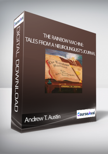 Andrew T. Austin - The Rainbow Machine: Tales from a Neurolinguist's Journal