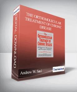 Andrew W. Saul – The Orthomolecular Treatment of Chronic Disease