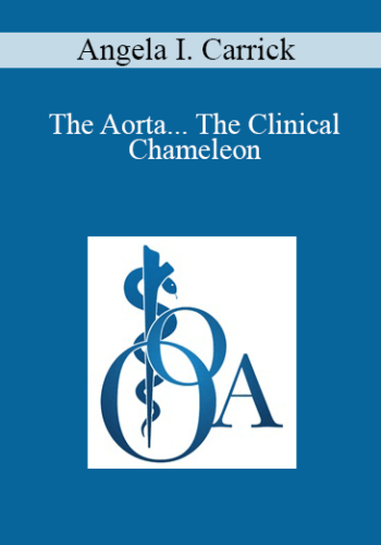 Angela I. Carrick - The Aorta... The Clinical Chameleon