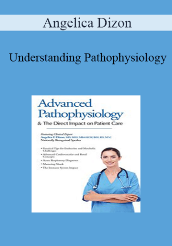 Angelica Dizon – Understanding Pathophysiology: Its Direct Impact On Patient Care