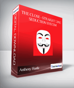 Anthony Hustle - The Close - Straight Line Seduction System