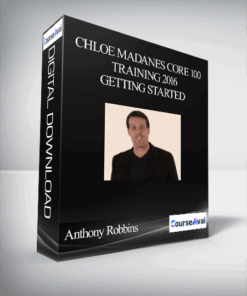 Anthony Robbins – Chloe Madanes Core 100 Training 2016 – Getting started
