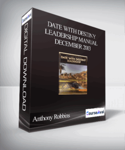Anthony Robbins – Date With Destiny Leadership Manual December 2013