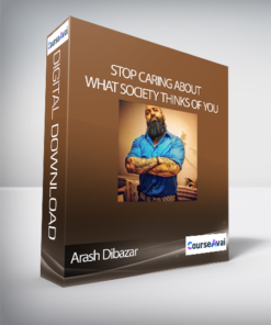 Arash Dibazar - Stop Caring About What Society Thinks of You