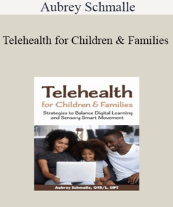 Aubrey Schmalle - Telehealth for Children and Families: Strategies to Balance Digital Learning and Sensory Smart Movement