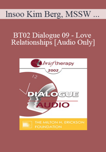 [Audio Only] BT02 Dialogue 09 - Love and Relationships - lnsoo Kim Berg, MSSW and Pat Love, EdD