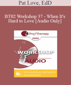 [Audio Only] BT02 Workshop 37 - When It's Hard to Love: How Anxiety