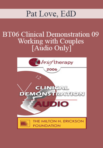 [Audio Only] BT06 Clinical Demonstration 09 - Working with Couples - Pat Love, EdD