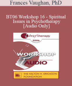[Audio Only] BT06 Workshop 16 - Spiritual Issues in Psychotherapy - Frances Vaughan