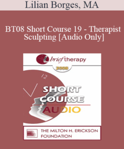 [Audio Only] BT08 Short Course 19 - Therapist Sculpting - Lilian Borges