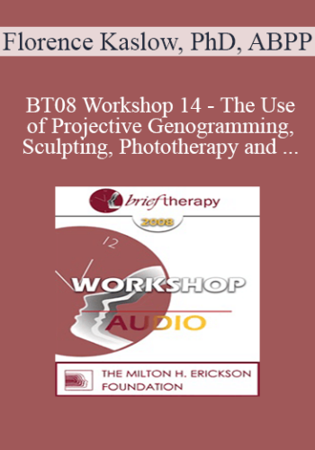 [Audio Only] BT08 Workshop 14 – The Use Of Projective Genogramming, Sculpting, Phototherapy And Other Non-Verbal Techniques In Psychotherapy – Florence Kaslow, PhD, ABPP