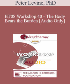 [Audio Only] BT08 Workshop 40 - The Body Bears the Burden: Mind
