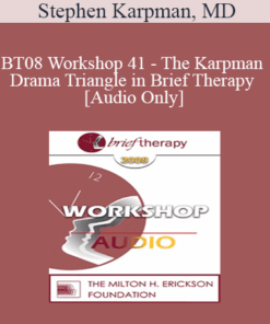 [Audio Only] BT08 Workshop 41 - The Karpman Drama Triangle in Brief Therapy - Stephen Karpman
