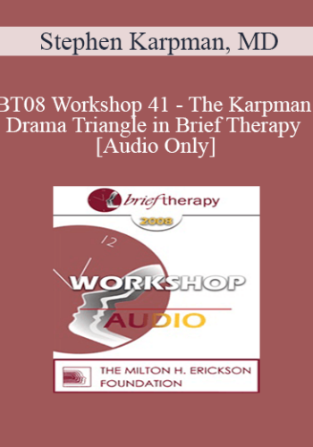 [Audio Only] BT08 Workshop 41 – The Karpman Drama Triangle In Brief Therapy – Stephen Karpman, MD