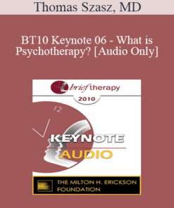 [Audio] BT10 Keynote 06 - What is Psychotherapy? - Thomas Szasz