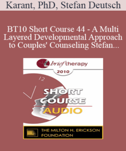 [Audio] BT10 Short Course 44 - A Multi-Layered Developmental Approach to Couples' Counseling: Using the Brain's Neuroplasticity to Achieve Permanent Results - Roberta Karant