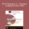 [Audio] BT10 Workshop 11 - Therapist Sculpting: An Experiential Method to Treat the Mentally Ill - Lilian Borges