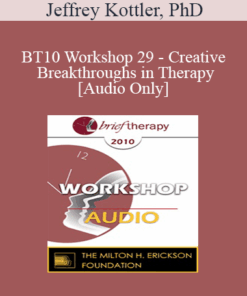 [Audio] BT10 Workshop 29 - Creative Breakthroughs in Therapy - Jeffrey Kottler