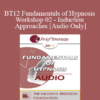 [Audio] BT12 Fundamentals of Hypnosis Workshop 02 - Induction Approaches - Brent Geary