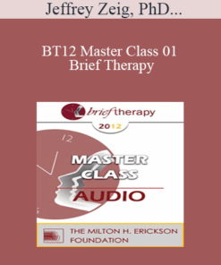 [Audio] BT12 Master Class 01 - Brief Therapy: Experiential Approaches Combining Gestalt and Hypnosis (I) - Jeffrey Zeig
