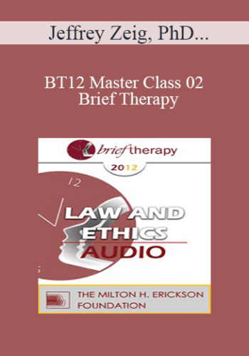 [Audio] BT12 Master Class 02 - Brief Therapy: Experiential Approaches Combining Gestalt and Hypnosis (II) - Jeffrey Zeig, PhD, Erving Polster, PhD