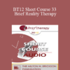 [Audio] BT12 Short Course 33 - Brief Reality Therapy: Present