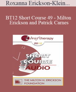 [Audio] BT12 Short Course 49 - Milton Erickson and Patrick Carnes: Comparing and Contrasting the Work of Two Leaders - Roxanna Erickson-Klein