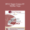 [Audio] BT12 Super Course 05 - Mythic Yoga: Creative Transformations Through Body and Mind - Kathryn Rossi