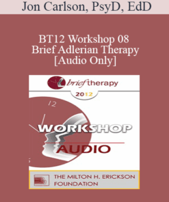[Audio] BT12 Workshop 08 - Brief Adlerian Therapy - Jon Carlson