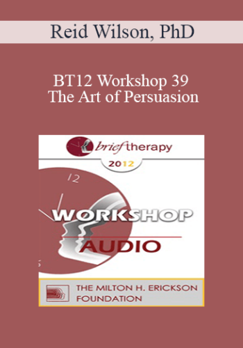 [Audio] BT12 Workshop 39 - The Art of Persuasion: Changing the Mind on OCD - Reid Wilson, PhD