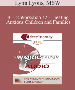 [Audio] BT12 Workshop 42 - Treating Anxious Children and Families: Brief