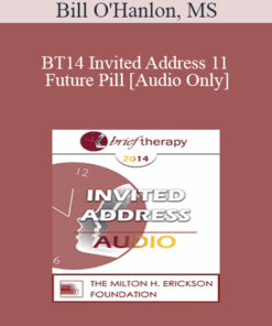 [Audio] BT14 Invited Address 11 - Future Pill: Creating Change from the Future Back - Bill O'Hanlon