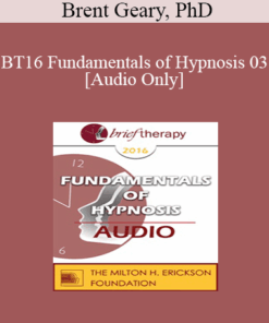 [Audio] BT16 Fundamentals of Hypnosis 03 - Brent Geary
