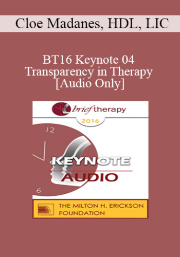 [Audio] BT16 Keynote 04 - Transparency in Therapy - Cloe Madanes, HDL, LIC