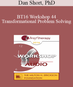 [Audio] BT16 Workshop 44 - Transformational Problem Solving: The Applied Science of Brain Growth