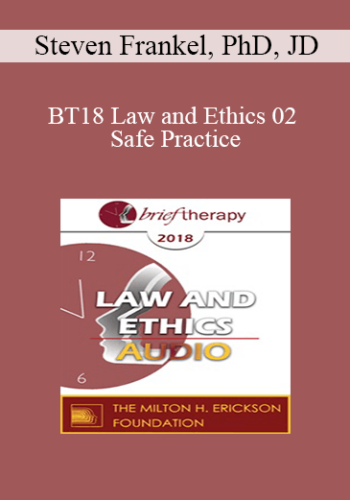 [Audio] BT18 Law And Ethics 02 – Safe Practice: Liability Protection And Risk Management Part 2 – Steven Frankel, PhD, JD