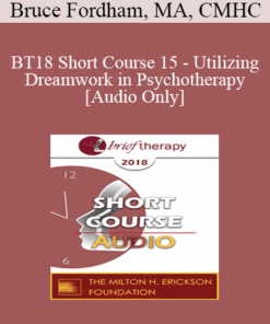 [Audio] BT18 Short Course 15 - Utilizing Dreamwork in Psychotherapy - Bruce Fordham