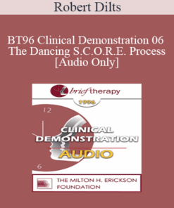 [Audio] BT96 Clinical Demonstration 06 - The Dancing S.C.O.R.E. Process - Robert Dilts