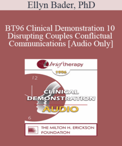 [Audio] BT96 Clinical Demonstration 10 - Disrupting Couples Conflictual Communications - Ellyn Bader