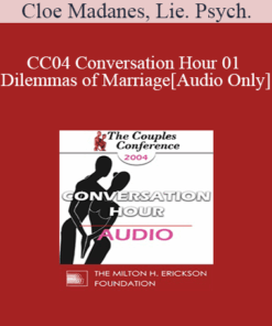 [Audio] CC04 Conversation Hour 01 - Dilemmas of Marriage - Cloe Madanes