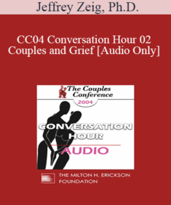 [Audio] CC04 Conversation Hour 02 - Couples and Grief - Jeffrey Zeig
