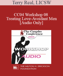 [Audio] CC04 Workshop 08 - Treating Love-Avoidant Men - Terry Real