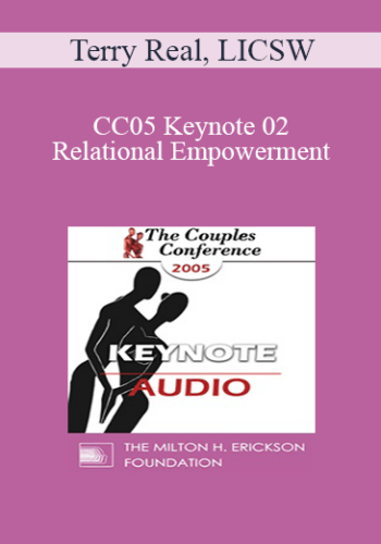 [Audio] CC05 Keynote 02 – Relational Empowerment: A New Model For Couples And Couples Therapy – Terry Real, LICSW