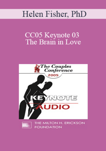 [Audio] CC05 Keynote 03 – The Brain In Love: An FMRI Study Of Romantic Love And The Effects Of Anti- Depressants – Helen Fisher, PhD