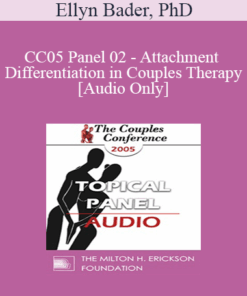 [Audio] CC05 Panel 02 - Attachment and Differentiation in Couples Therapy - Ellyn Bader