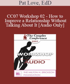 [Audio] CC07 Workshop 02 - How to Improve a Relationship Without Talking About It - Pat Love