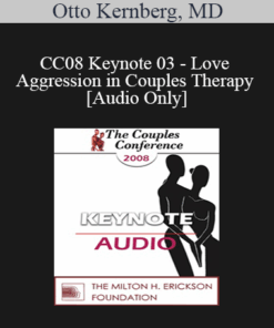 [Audio] CC08 Keynote 03 - Love and Aggression in Couples Therapy - Otto Kernberg