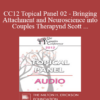 [Audio] CC12 Topical Panel 02 - Bringing Attachment and Neuroscience into Couples Therapy: Benefits