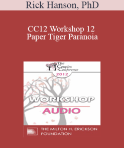 [Audio] CC12 Workshop 12 - Paper Tiger Paranoia: Undoing Threat Reactivity and Cultivating Strength and Realistic Safety - Rick Hanson