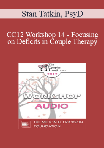 [Audio] CC12 Workshop 14 - Focusing on Deficits in Couple Therapy: The Pact® Methodology - Stan Tatkin, PsyD